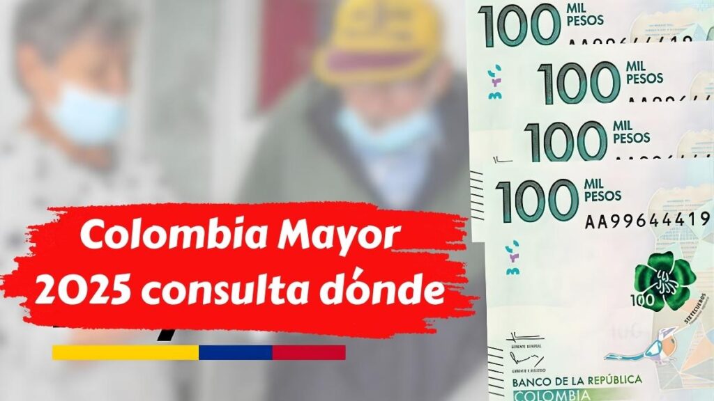 Colombia Mayor 2025 consulta dónde y cuándo cobrar tu pensión
