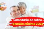 Calendario de cobro pensión mínima 2026 beneficiarios mayores de 65