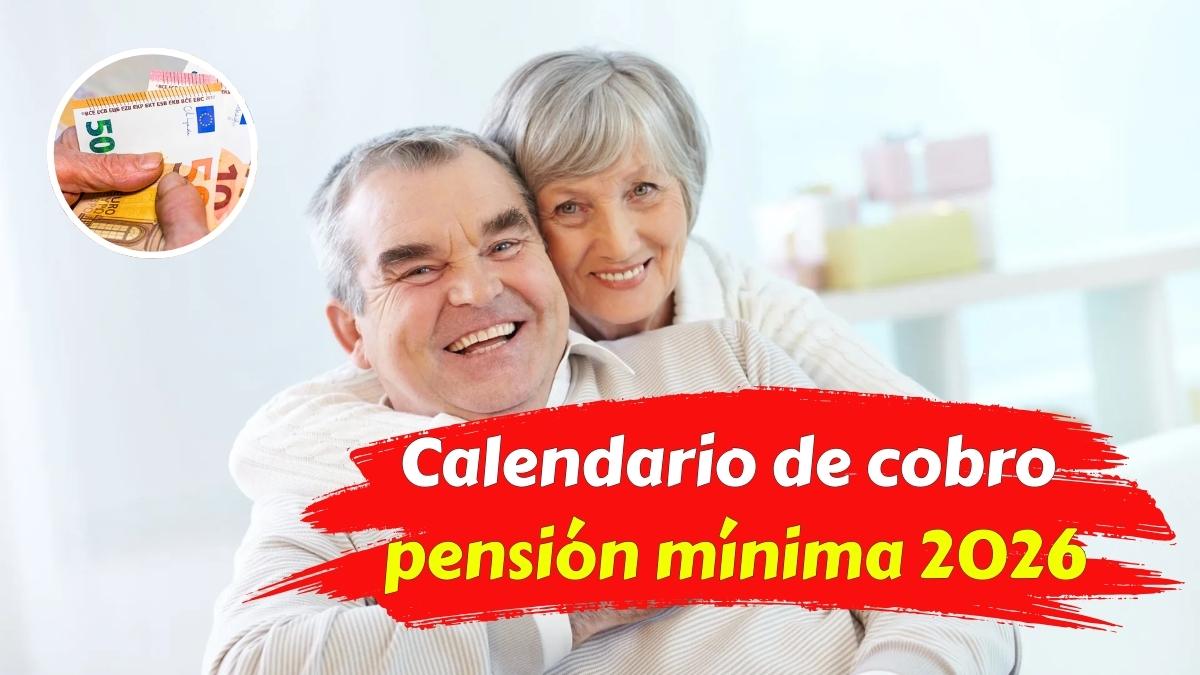 Calendario de cobro pensión mínima 2026 beneficiarios mayores de 65