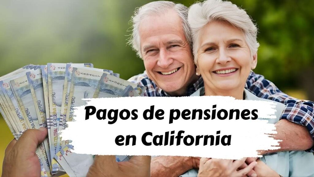 Pagos de pensiones en California diciembre 2025 fechas oficiales