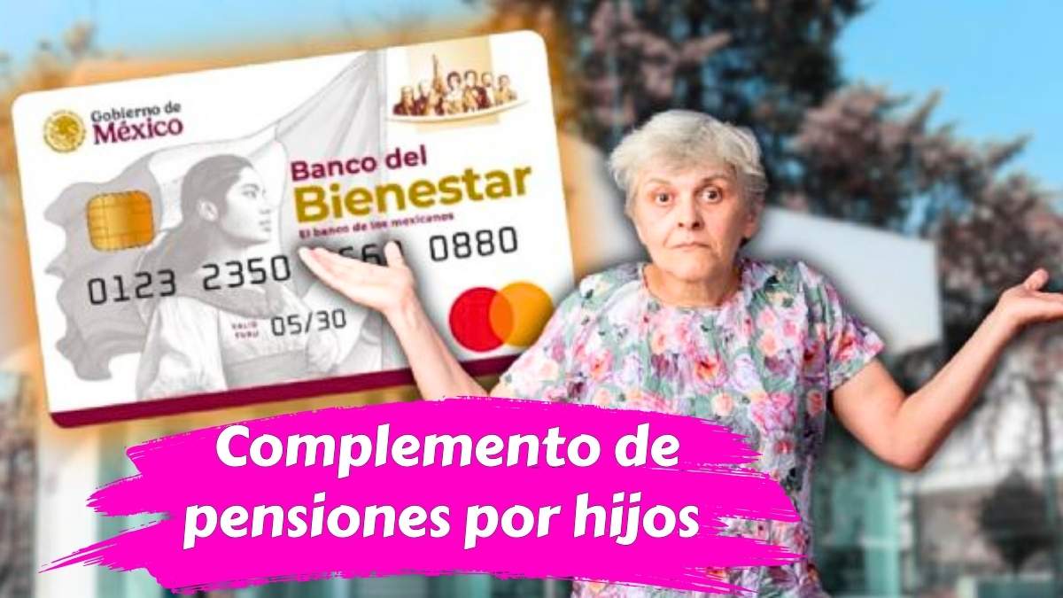 Complemento de pensiones por hijos 2025 requisitos solicitud y fechas de pago