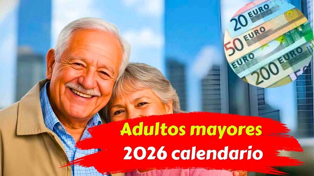 Adultos mayores 2026 calendario de pensiones y beneficios adicionales