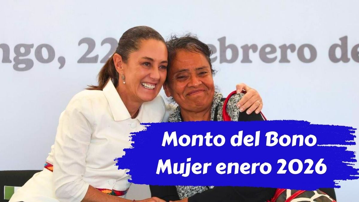 Monto del Bono Mujer enero 2026 guía completa de cobro