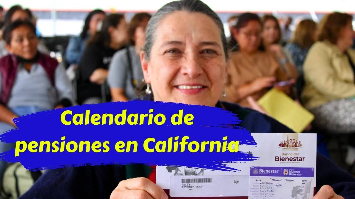 Calendario de pensiones en California 2026 consulta pagos y montos mensuales