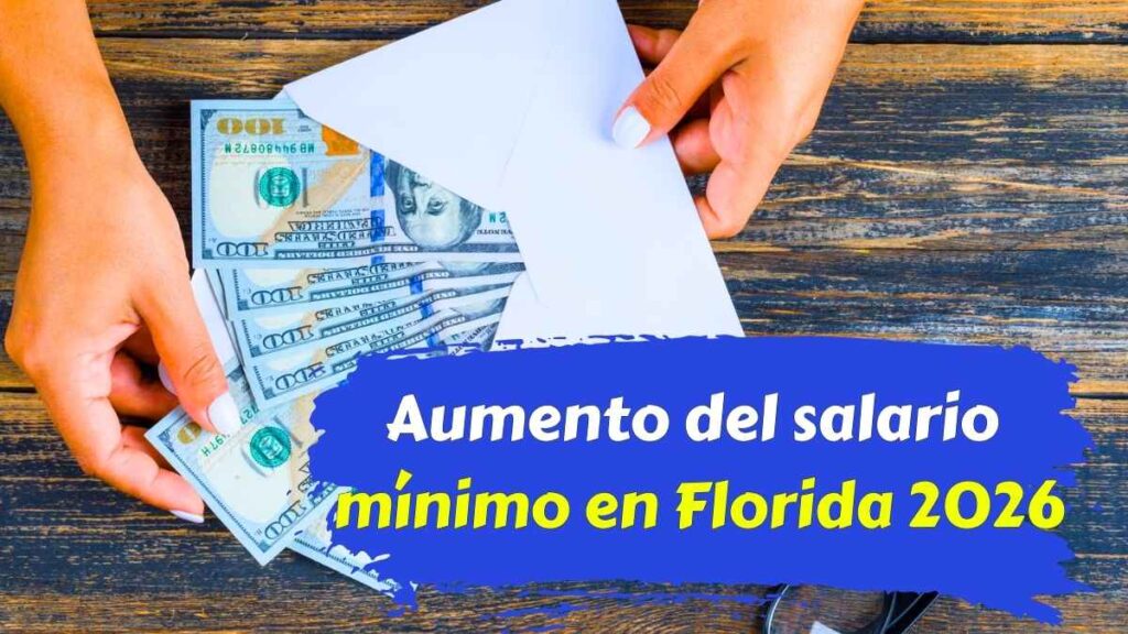 Aumento del salario mínimo en Florida 2026 cifras calendario y trabajadores beneficiados