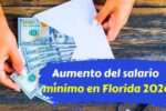 Aumento del salario mínimo en Florida 2026 cifras calendario y trabajadores beneficiados