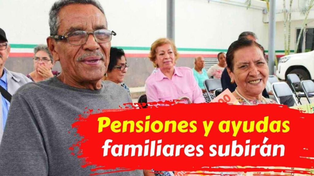 Jubilados y familias ganan más respaldo en 2026 con pensiones y ayudas crecientes