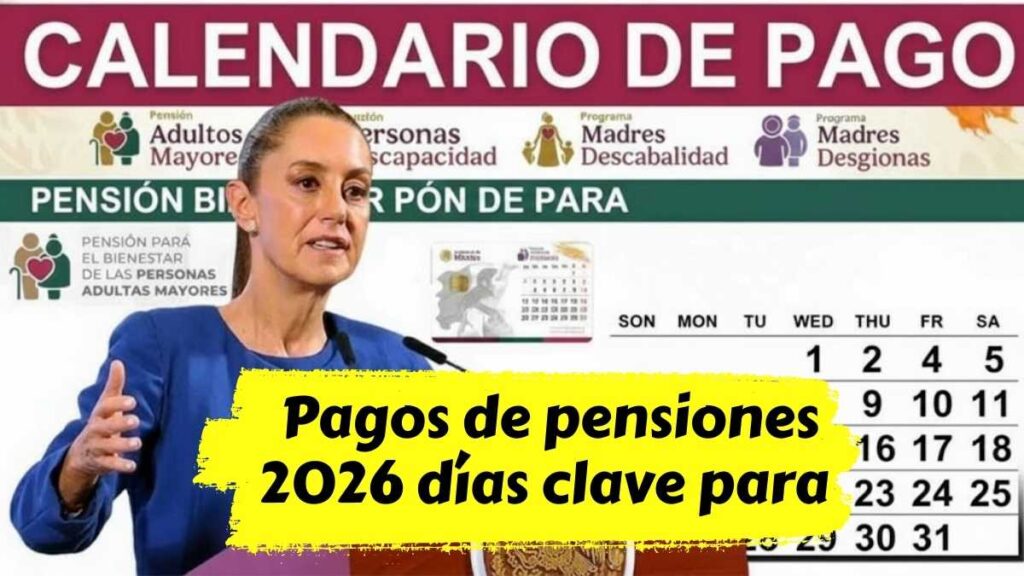 Pagos de pensiones 2026 días clave para recibir tu dinero