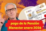 Guía práctica para revisar tu tarjeta en el pago de la Pensión Bienestar enero 2026